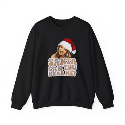 Santa Can You Hear Me Sweatshirt