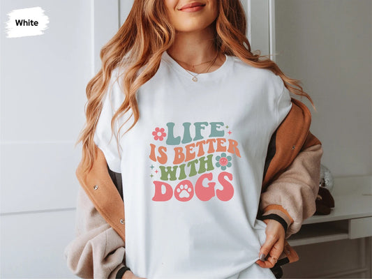 Life is Better With Dogs T-Shirt