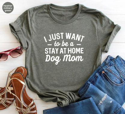 Stay at Home Dog Mom T-Shirt