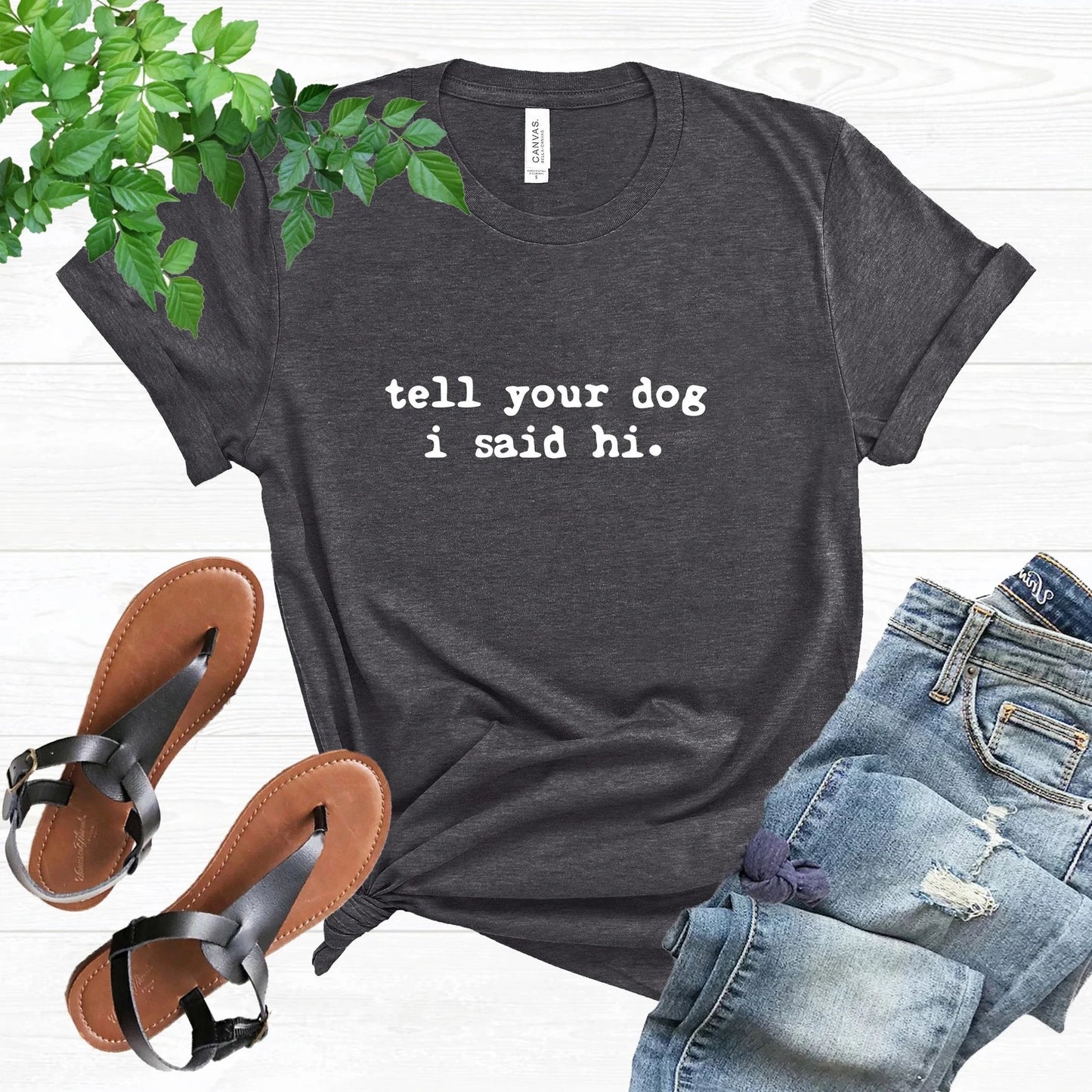 Tell Your Dog I Said Hi T-Shirt