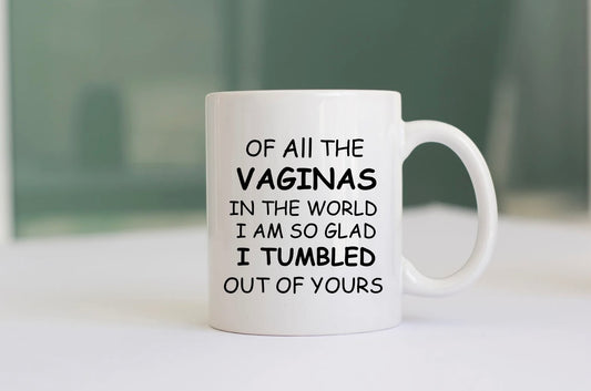 Of All The Vaginas Mug