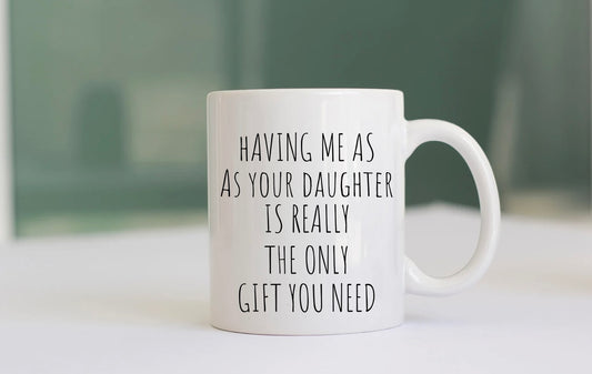 Having Me as Your Daughter Mug