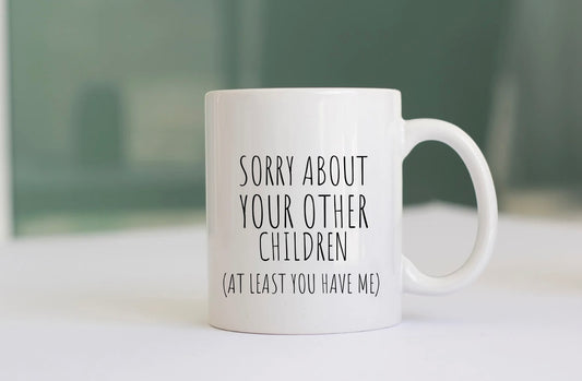 Sorry About Your Other Children Mug