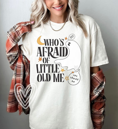 Who’s Afraid Of Little Old Me T-Shirt