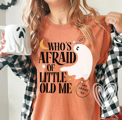 Who’s Afraid Of Little Old Me T-Shirt