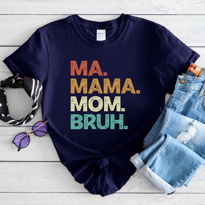 Ma Mama Mom Bruh Shirt