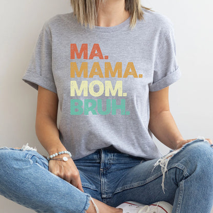 Ma Mama Mom Bruh Shirt